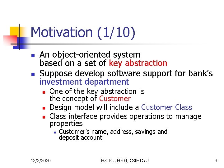 Motivation (1/10) n n An object-oriented system based on a set of key abstraction