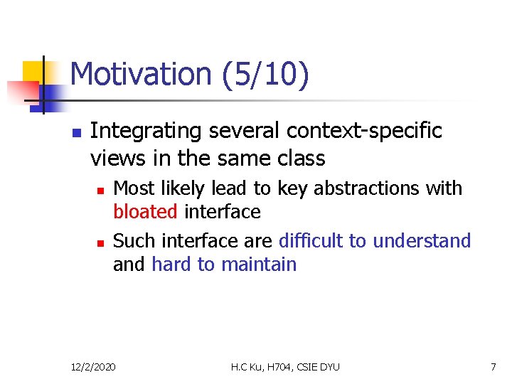 Motivation (5/10) n Integrating several context-specific views in the same class n n Most