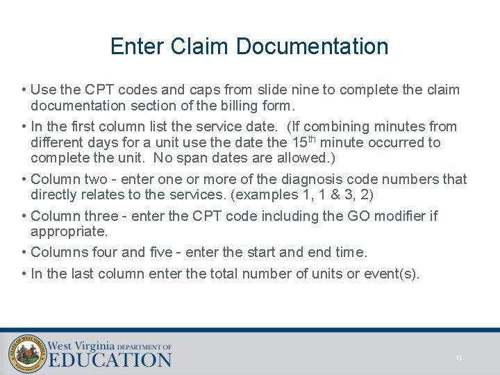Enter Claim Documentation • Use the CPT codes and caps from slide nine to