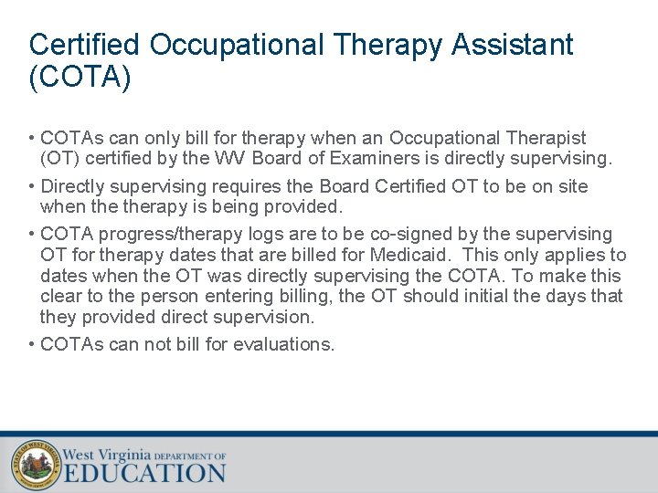 Certified Occupational Therapy Assistant (COTA) • COTAs can only bill for therapy when an