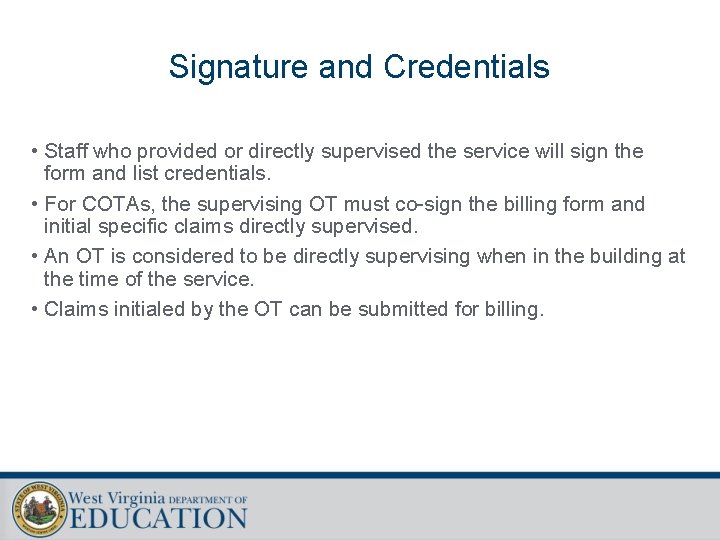 Signature and Credentials • Staff who provided or directly supervised the service will sign