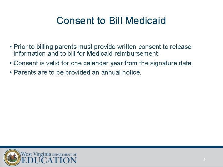 Consent to Bill Medicaid • Prior to billing parents must provide written consent to