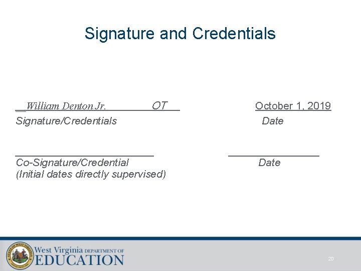 Signature and Credentials __William Denton Jr. ____ Signature/Credentials OT___ October 1, 2019 Date Co-Signature/Credential