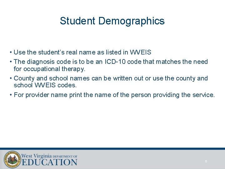 Student Demographics • Use the student’s real name as listed in WVEIS • The