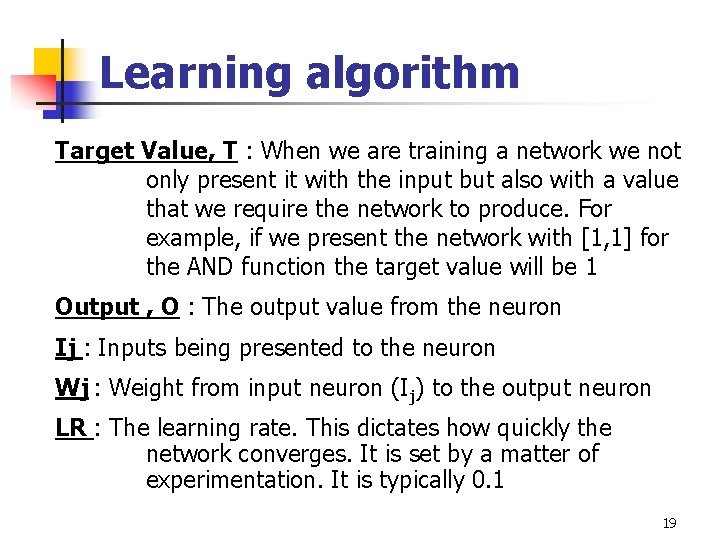 Learning algorithm Target Value, T : When we are training a network we not