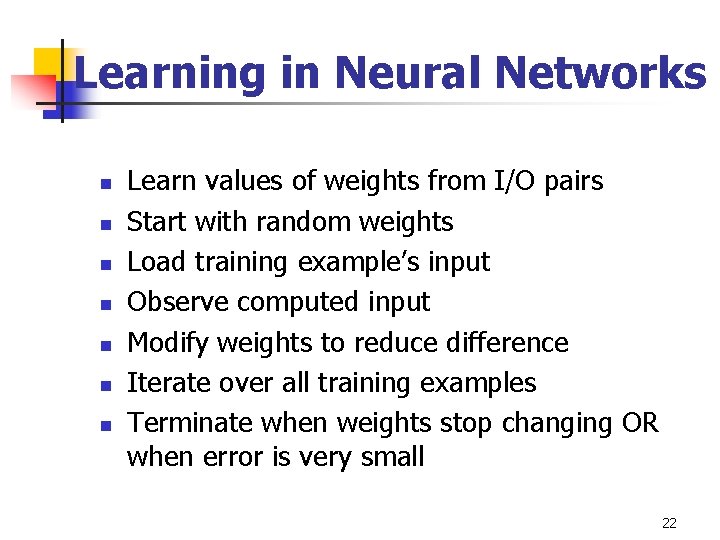 Learning in Neural Networks n n n n Learn values of weights from I/O