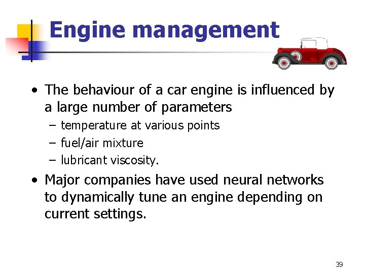 Engine management • The behaviour of a car engine is influenced by a large