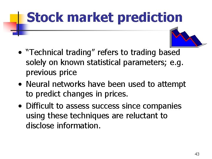 Stock market prediction • “Technical trading” refers to trading based solely on known statistical