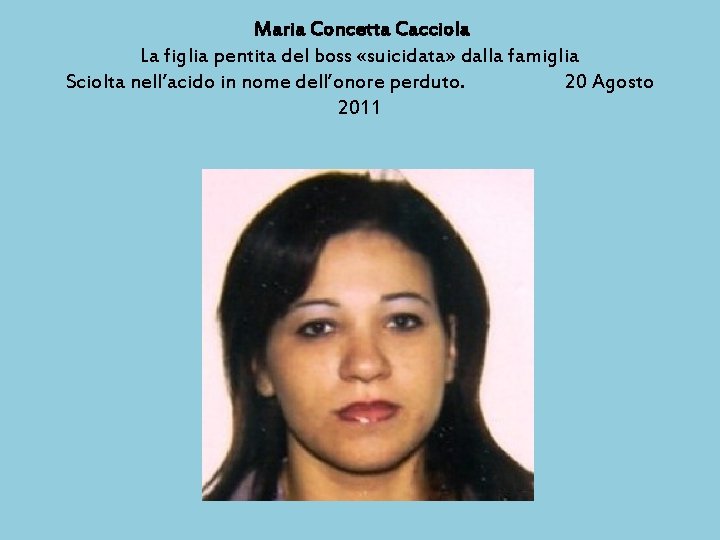 Maria Concetta Cacciola La figlia pentita del boss «suicidata» dalla famiglia Sciolta nell’acido in