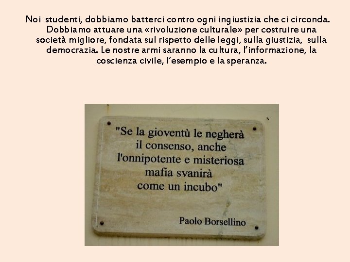 Noi studenti, dobbiamo batterci contro ogni ingiustizia che ci circonda. Dobbiamo attuare una «rivoluzione