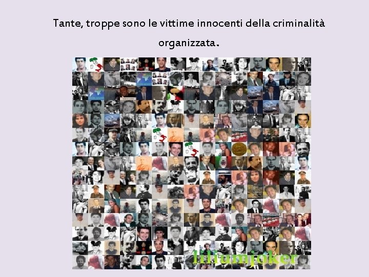 Tante, troppe sono le vittime innocenti della criminalità organizzata. 