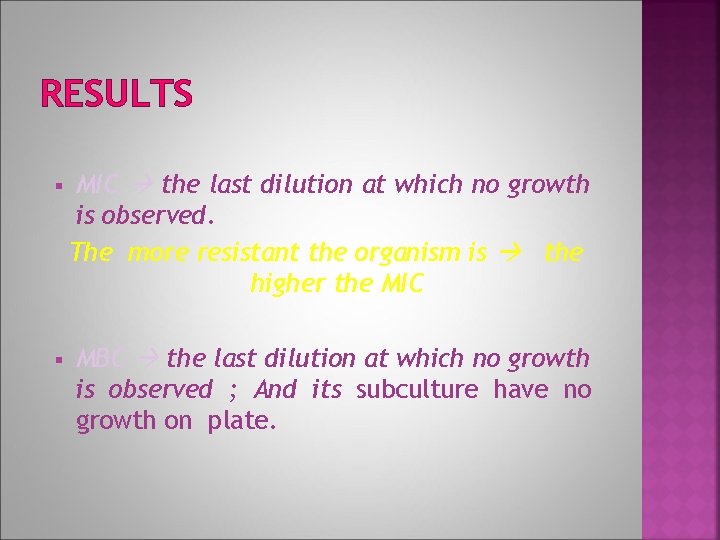 RESULTS MIC the last dilution at which no growth is observed. The more resistant