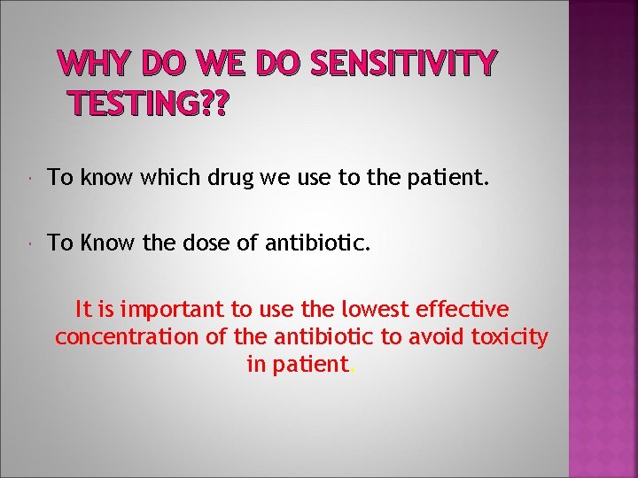 WHY DO WE DO SENSITIVITY TESTING? ? To know which drug we use to