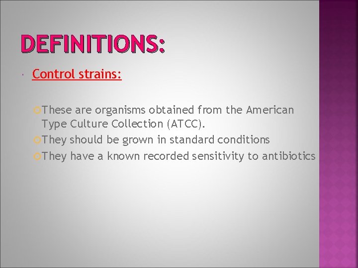 DEFINITIONS: Control strains: These are organisms obtained from the American Type Culture Collection (ATCC).