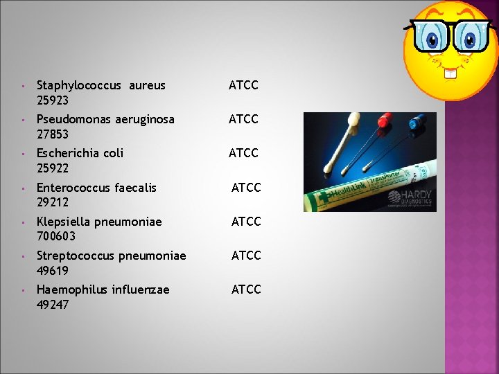  • Staphylococcus aureus 25923 ATCC • Pseudomonas aeruginosa 27853 ATCC • Escherichia coli