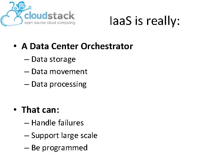 Iaa. S is really: • A Data Center Orchestrator – Data storage – Data