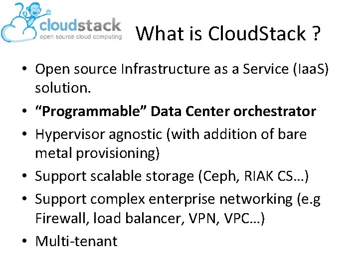 What is Cloud. Stack ? • Open source Infrastructure as a Service (Iaa. S)