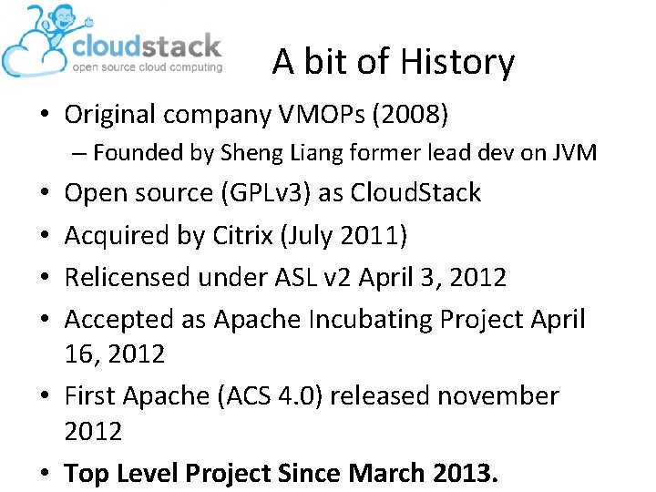 A bit of History • Original company VMOPs (2008) – Founded by Sheng Liang