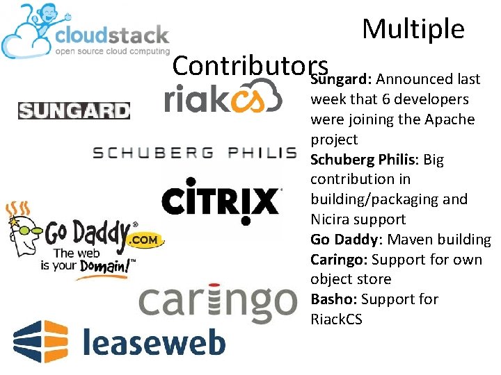 Multiple Contributors Sungard: Announced last week that 6 developers were joining the Apache project