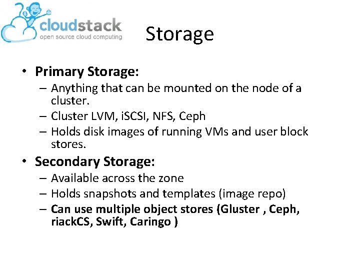 Storage • Primary Storage: – Anything that can be mounted on the node of