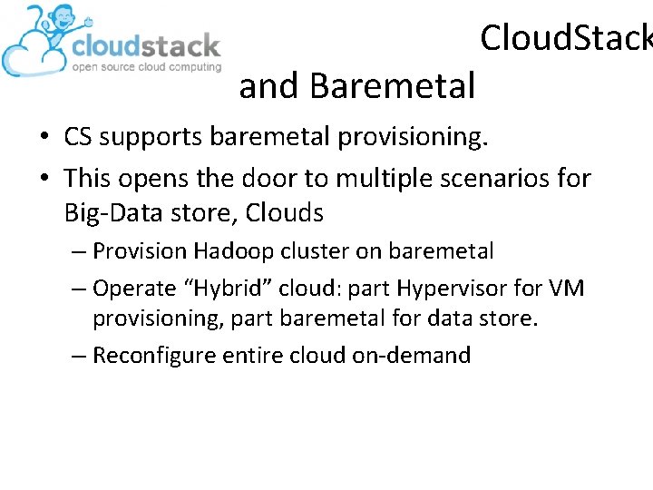 and Baremetal Cloud. Stack • CS supports baremetal provisioning. • This opens the door