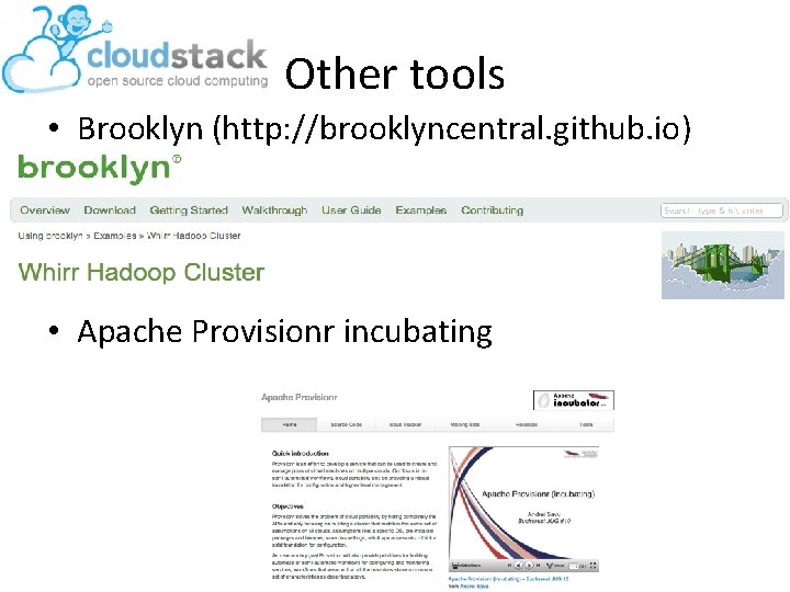 Other tools • Brooklyn (http: //brooklyncentral. github. io) • Apache Provisionr incubating 