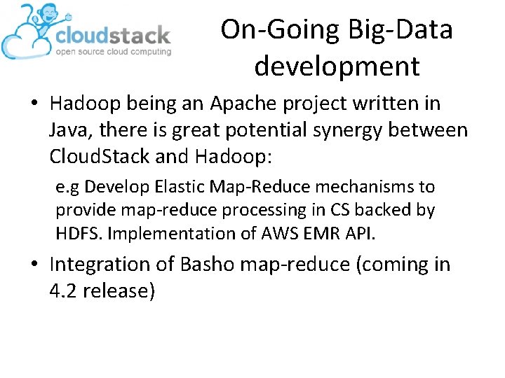 On-Going Big-Data development • Hadoop being an Apache project written in Java, there is