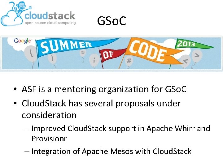 GSo. C • ASF is a mentoring organization for GSo. C • Cloud. Stack