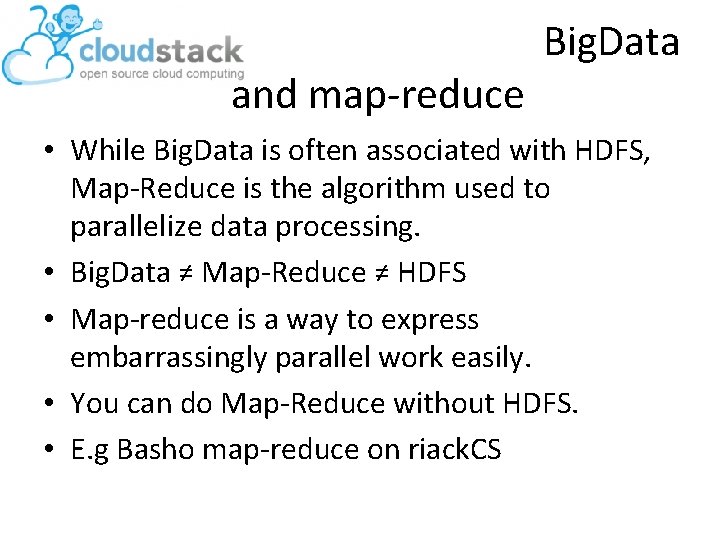 and map-reduce Big. Data • While Big. Data is often associated with HDFS, Map-Reduce