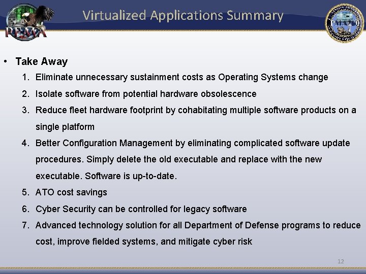 Virtualized Applications Summary • Take Away 1. Eliminate unnecessary sustainment costs as Operating Systems Virtualized Applications Summary • Take Away 1. Eliminate unnecessary sustainment costs as Operating Systems