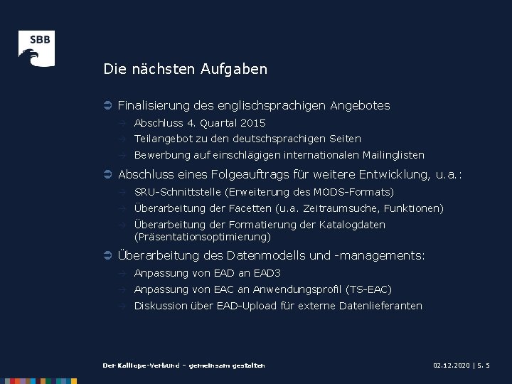 Die nächsten Aufgaben Ü Finalisierung des englischsprachigen Angebotes à Abschluss 4. Quartal 2015 à