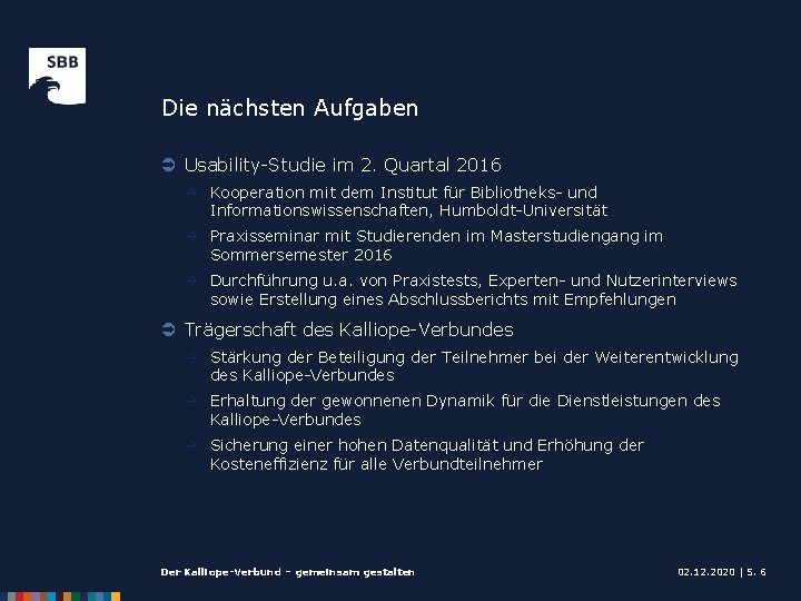 Die nächsten Aufgaben Ü Usability-Studie im 2. Quartal 2016 à Kooperation mit dem Institut