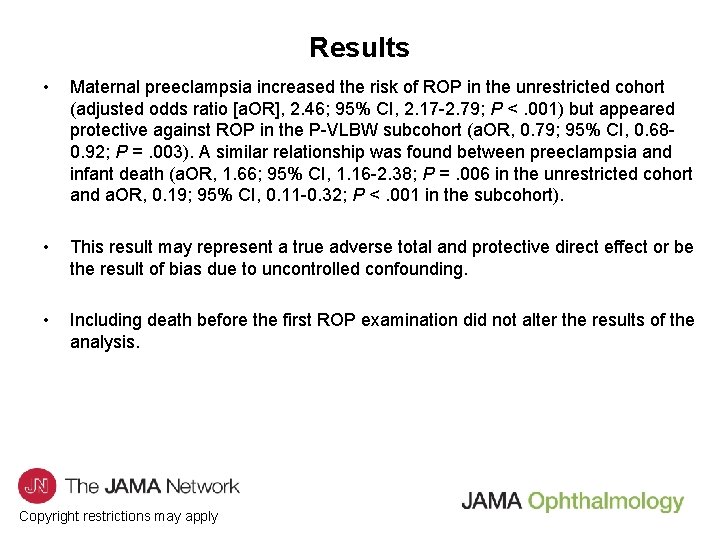 Results • Maternal preeclampsia increased the risk of ROP in the unrestricted cohort (adjusted