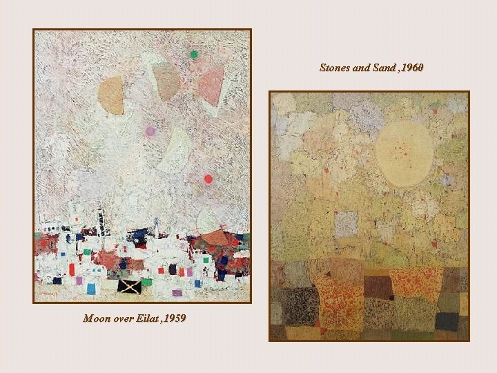 Stones and Sand , 1960 Moon over Eilat , 1959 