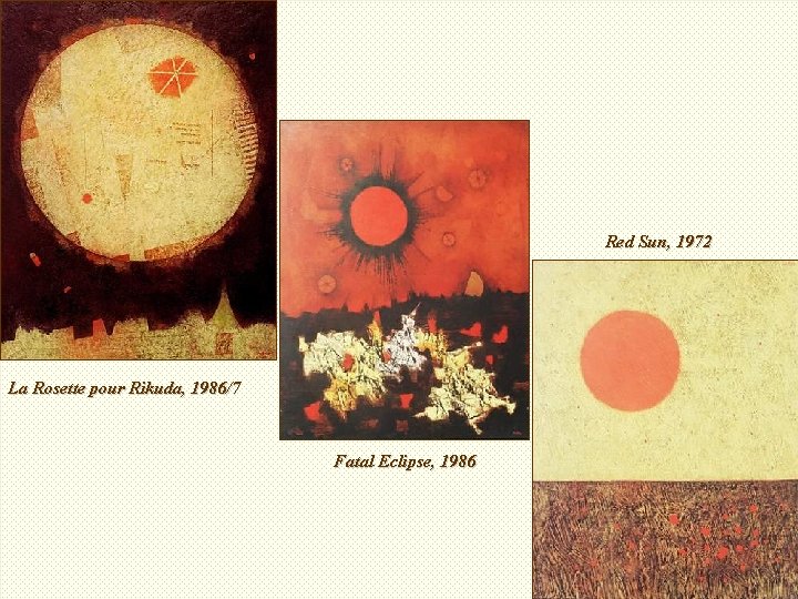  Red Sun, 1972 La Rosette pour Rikuda, 1986/7 Fatal Eclipse, 1986 