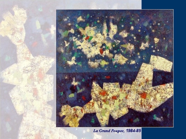 La Grand Poupee, 1984 -85 