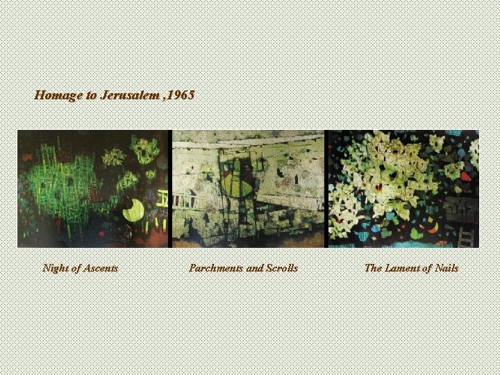 Homage to Jerusalem , 1965 Night of Ascents Parchments and Scrolls The Lament of