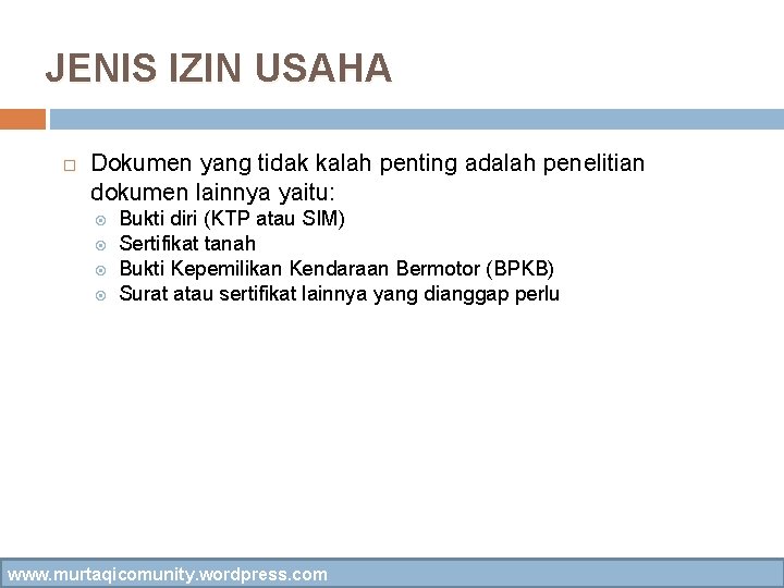 JENIS IZIN USAHA Dokumen yang tidak kalah penting adalah penelitian dokumen lainnya yaitu: Bukti