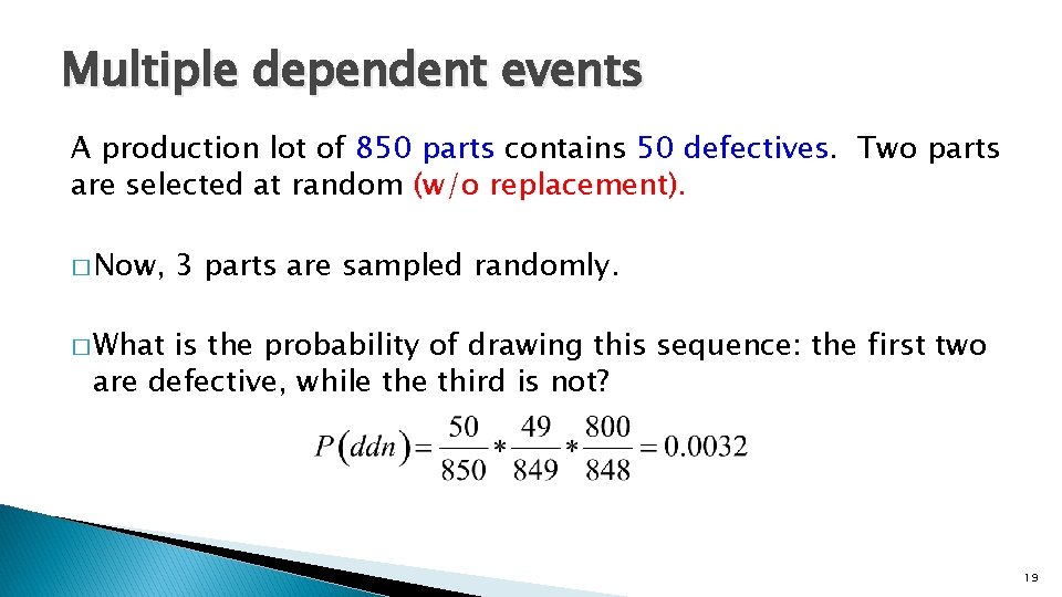 Multiple dependent events A production lot of 850 parts contains 50 defectives. Two parts