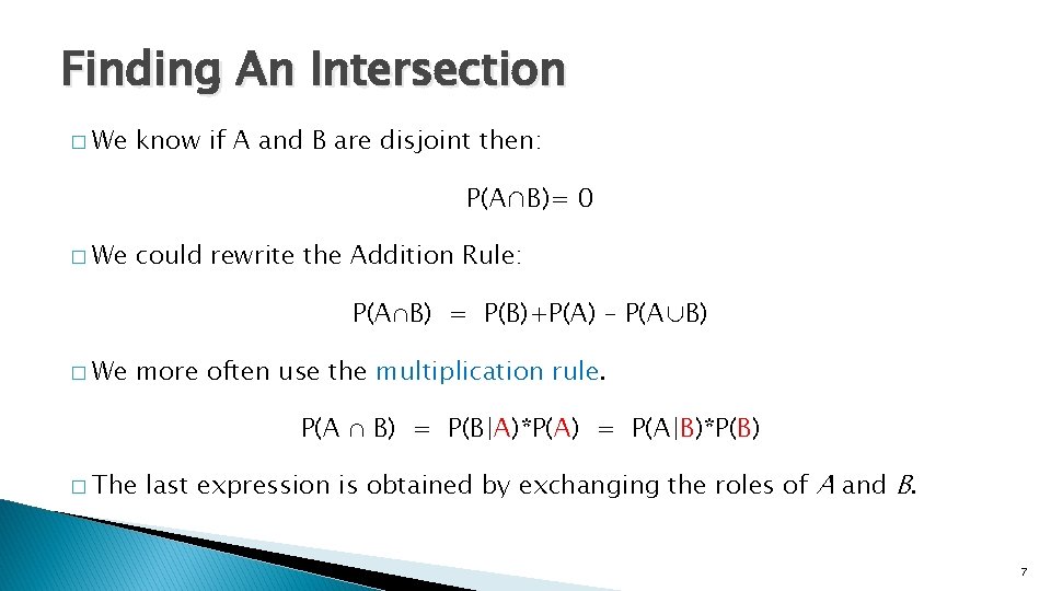 Finding An Intersection � We know if A and B are disjoint then: P(A∩B)=