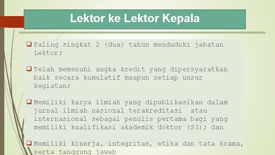 Lektor ke Lektor Kepala q Paling singkat 2 (dua) tahun menduduki jabatan Lektor; q