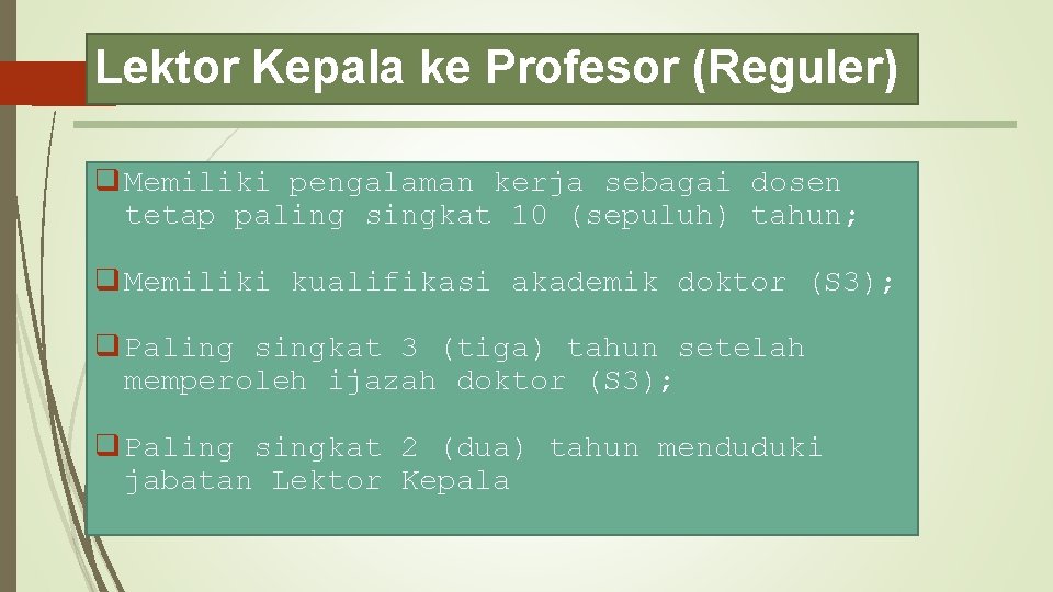 Lektor Kepala ke Profesor (Reguler) q Memiliki pengalaman kerja sebagai dosen tetap paling singkat