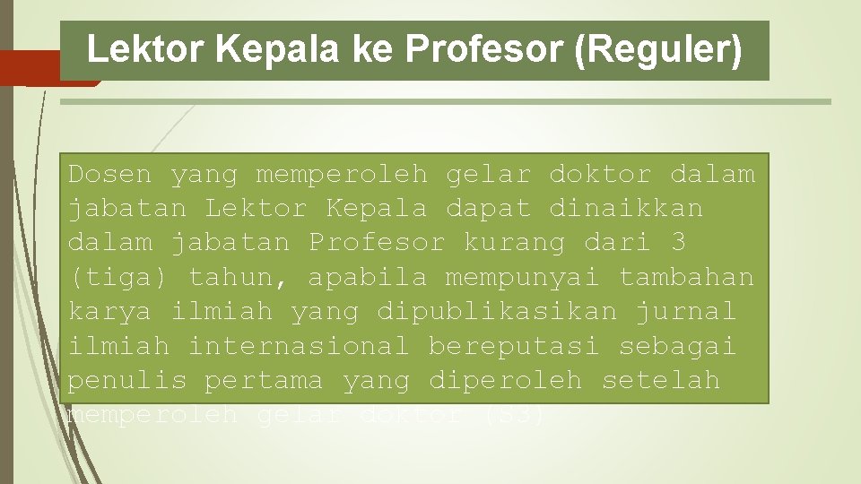 Lektor Kepala ke Profesor (Reguler) Dosen yang memperoleh gelar doktor dalam jabatan Lektor Kepala