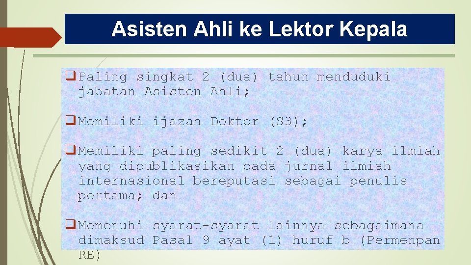 Asisten Ahli ke Lektor Kepala q Paling singkat 2 (dua) tahun menduduki jabatan Asisten