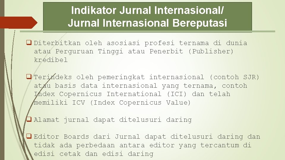 Indikator Jurnal Internasional/ Jurnal Internasional Bereputasi q Diterbitkan oleh asosiasi profesi ternama di dunia