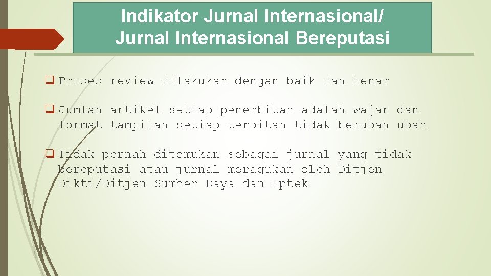 Indikator Jurnal Internasional/ Jurnal Internasional Bereputasi q Proses review dilakukan dengan baik dan benar