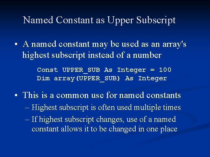 Named Constant as Upper Subscript • A named constant may be used as an