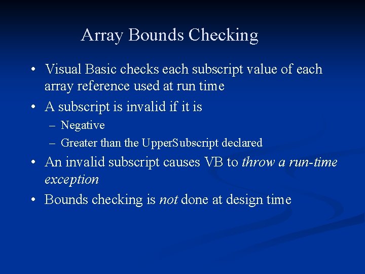 Array Bounds Checking • Visual Basic checks each subscript value of each array reference
