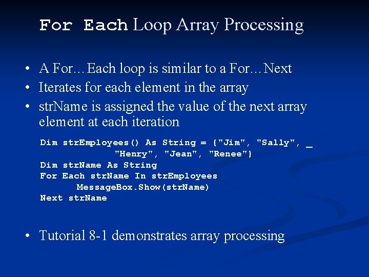 For Each Loop Array Processing • A For…Each loop is similar to a For…Next