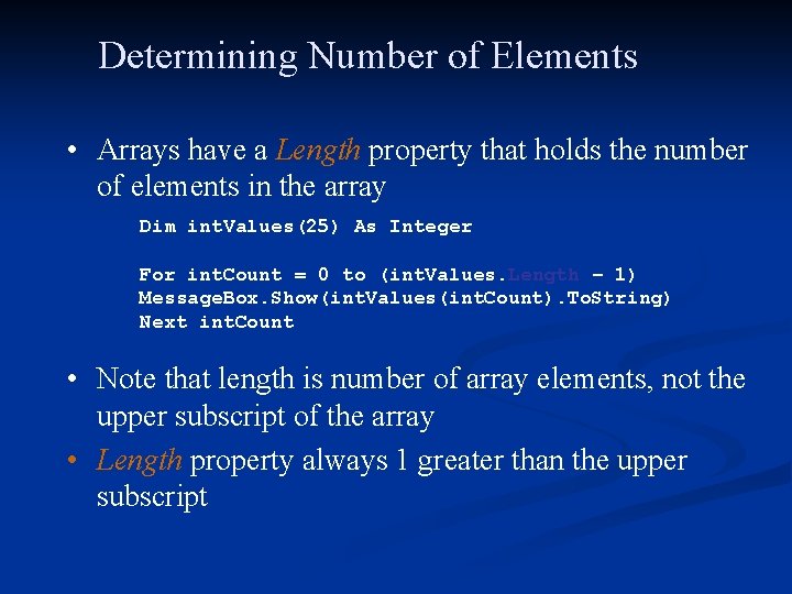 Determining Number of Elements • Arrays have a Length property that holds the number